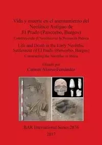 Vida y muerte en el asentamiento del Neolítico Antiguo de El Prado (Pancorbo, Burgos) - Alonso-Fernández Carmen