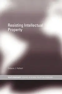 Resisting Intellectual Property - Debora J. Halbert