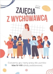 Zajęcia z wychowawcą. Ćwiczenia dla klas IV-VIII - Anna Kaim