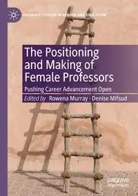 The Positioning and Making of Female Professors - Murray Rowena