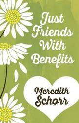 JUST FRIENDS WITH BENEFITS - Meredith Schorr