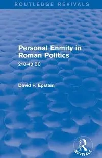 Personal Enmity in Roman Politics (Routledge Revivals) - David Epstein