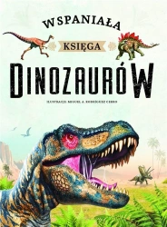 Wspaniała księga dinozaurów - praca zbiorowa