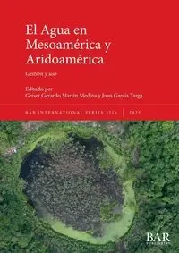 El Agua en Mesoamérica y Aridoamérica - Martín Medina Geiser Gerardo