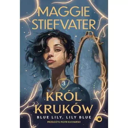 Król Kruków T.3 Blue Lily, Lily Blue - Maggie Stiefvater