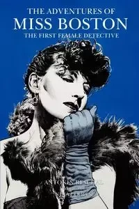 The Adventures of Miss Boston, the First Female Detective - Reschal Antonin