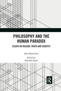 Philosophy and the Human Paradox - Alan Montefiore
