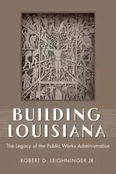 Building Louisiana - Robert D. Leighninger Jr