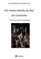 Wie drehen Metalle das Rad der Geschichte - Alexander Meyerovich
