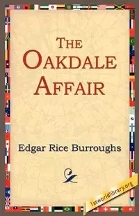 The Oakdale Affair - Edgar Burroughs Rice