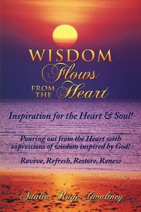 Wisdom Flows from the Heart - Raye Gwaltney Adalia