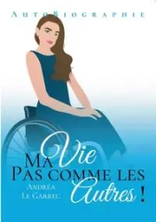 Ma vie pas comme les autres - Le Garrec Andréa