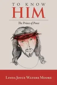 To Know Him - Linda Joyce Moore Waters