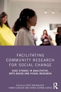 Facilitating Community Research for Social Change - Burkholder Casey