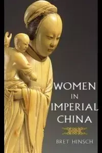 Women in Imperial China - Bret Hinsch