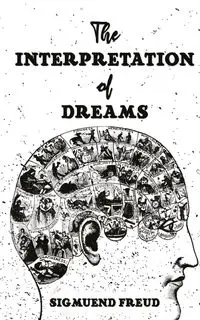 The Interpretation Of Dreams - Freud Sigmund
