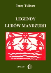 eBook Legendy ludów Mandżurii. Tom I - Jerzy Tulisow epub