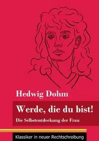Werde, die du bist! - Hedwig Dohm