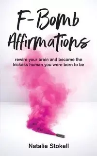 F-Bomb Affirmations - Natalie Stokell