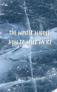 The Winter Waddle - Sterling Liam