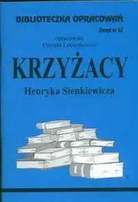 Biblioteczka opracowań nr 062 Krzyżacy - Urszula Lementowicz