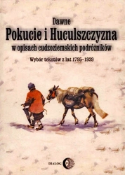 eBook Dawne Pokucie i Huculszczyzna w opisach cudzoziemskich podróżników. Wybór tekstów z lat 1795-1939 - zbiorowa Praca epub