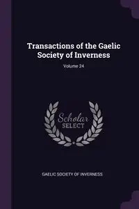Transactions of the Gaelic Society of Inverness; Volume 24 - Gaelic Society Of Inverness