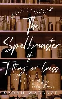 The Spellmaster of Tutting-on-Cress - Wallace Sarah