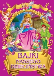 Bajki naszego dzieciństwa - opracowanie zbiorowe