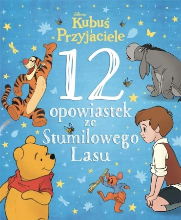 Kubuś i Przyjaciele. 12 opowiastek ze Stumilowego - praca zbiorowa