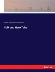 Folk and Hero Tales - Alfred Nutt