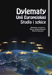 Dylematy Unii Europejskiej. Studia i szkice - Maria Gołda-Sobczak, Witold Sobczak