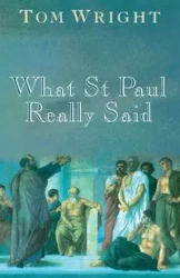 What St Paul Really Said - Tom Wright