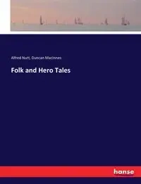 Folk and Hero Tales - Alfred Nutt