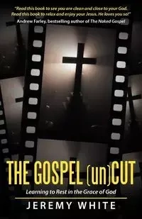 The Gospel Uncut - Jeremy White