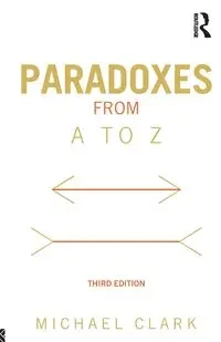 Paradoxes from A to Z - Clark Michael