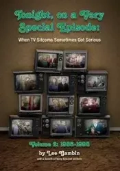Tonight, On A Very Special Episode When TV Sitcoms Sometimes Got Serious Volume 2 - Lee Gambin