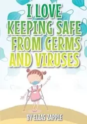 I LOVE KEEPING SAFE FROM GERMS AND VIRUSES - Elias Zapple