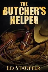 The Butcher's Helper - Ed Stauffer