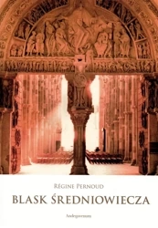 Blask średniowiecza - Rgine Pernoud