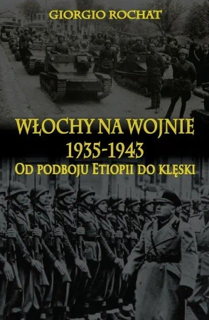 Włochy na wojnie 1935-1943. Od podboju Etiopii ... - Giorgio Rochat