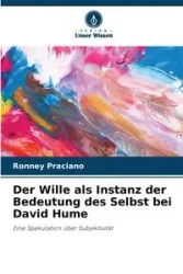Der Wille als Instanz der Bedeutung des Selbst bei David Hume - Praciano Ronney