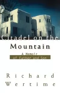 Citadel on the Mountain - Richard Wertime