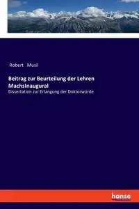 Beitrag zur Beurteilung der Lehren MachsInaugural - Robert Musil
