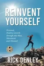 REINVENT YOURSELF - Rick Denley