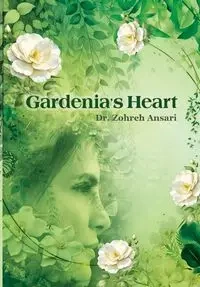 Gardenia's Heart - Ansari Zohreh