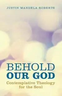 Behold Our God - Justin Roberts Mandela