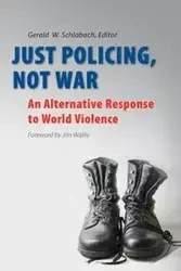 Just Policing, Not War - Schlabach Gerald W