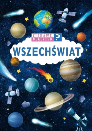 Ciekawe, dlaczego? Wszechświat - praca zbiorowa