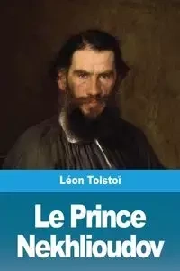 Le Prince Nekhlioudov - Tolstoï Léon
